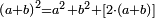 \scriptstyle\left(a+b\right)^2=a^2+b^2+\left[2\sdot\left(a+b\right)\right]