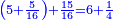 \scriptstyle{\color{blue}{\left(5+\frac{5}{16}\right)+\frac{15}{16}=6+\frac{1}{4}}}