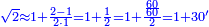 \scriptstyle{\color{blue}{\sqrt{2}\approx1+\frac{2-1}{2\sdot1}=1+\frac{1}{2}=1+\frac{\frac{60}{60}}{2}=1+30^\prime}}