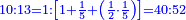 \scriptstyle{\color{blue}{10:13=1:\left[1+\frac{1}{5}+\left(\frac{1}{2}\sdot\frac{1}{5}\right)\right]=40:52}}