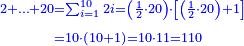 \scriptstyle{\color{blue}{\begin{align}\scriptstyle2+\ldots+20&\scriptstyle=\sum_{i=1}^{10} 2i=\left(\frac{1}{2}\sdot20\right)\sdot\left[\left(\frac{1}{2}\sdot20\right)+1\right]\\&\scriptstyle=10\sdot\left(10+1\right)=10\sdot11=110\\\end{align}}}