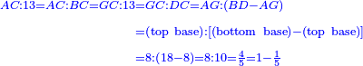 \scriptstyle{\color{blue}{\begin{align}\scriptstyle AC:13=AC:BC=GC:13&\scriptstyle=GC:DC=AG:\left(BD-AG\right)\\&\scriptstyle=\left(\rm{top\ base}\right):\left[\left(\rm{bottom\ base}\right)-\left(\rm{top\ base}\right)\right]\\&\scriptstyle=8:\left(18-8\right)=8:10=\frac{4}{5}=1-\frac{1}{5}\\\end{align}}}