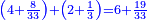 \scriptstyle{\color{blue}{\left(4+\frac{8}{33}\right)+\left(2+\frac{1}{3}\right)=6+\frac{19}{33}}}