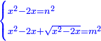 \scriptstyle{\color{blue}{\begin{cases}\scriptstyle x^2-2x=n^2\\\scriptstyle x^2-2x+\sqrt{x^2-2x}=m^2\end{cases}}}