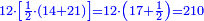 \scriptstyle{\color{blue}{12\sdot\left[\frac{1}{2}\sdot\left(14+21\right)\right]=12\sdot\left(17+\frac{1}{2}\right)=210}}