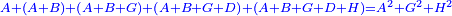 \scriptstyle{\color{blue}{A+\left(A+B\right)+\left(A+B+G\right)+\left(A+B+G+D\right)+\left(A+B+G+D+H\right)=A^2+G^2+H^2}}