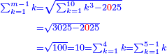 \scriptstyle{\color{blue}{\begin{align}\scriptstyle\sum_{k=1}^{m-1} k&\scriptstyle=\sqrt{\sum_{k=1}^{10} k^3-2{\color{red}{0}}25}\\&\scriptstyle=\sqrt{3025-2{\color{red}{0}}25}\\&\scriptstyle=\sqrt{100}=10=\sum_{k=1}^4 k=\sum_{k=1}^{5-1} k\\\end{align}}}