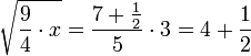 \sqrt{\frac{9}{4}\sdot x}=\frac{7+\frac{1}{2}}{5}\sdot3=4+\frac{1}{2}