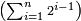 \scriptstyle\left(\sum_{i=1}^n 2^{i-1}\right)