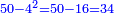 \scriptstyle{\color{blue}{50-4^2=50-16=34}}