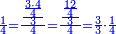 \scriptstyle{\color{blue}{\frac{1}{4}=\frac{\frac{\frac{3\sdot4}{4}}{3}}{4}=\frac{\frac{\frac{12}{4}}{3}}{4}=\frac{3}{3}\sdot\frac{1}{4}}}