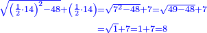 \scriptstyle{\color{blue}{\begin{align}\scriptstyle\sqrt{\left(\frac{1}{2}\sdot14\right)^2-48}+\left(\frac{1}{2}\sdot14\right)&\scriptstyle=\sqrt{7^2-48}+7=\sqrt{49-48}+7\\&\scriptstyle=\sqrt{1}+7=1+7=8\end{align}}}