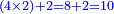 \scriptstyle{\color{blue}{\left(4\times2\right)+2=8+2=10}}