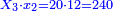 \scriptstyle{\color{blue}{X_3\sdot x_2=20\sdot12=240}}