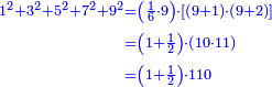 \scriptstyle{\color{blue}{\begin{align}\scriptstyle1^2+3^2+5^2+7^2+9^2&\scriptstyle=\left(\frac{1}{6}\sdot9\right)\sdot\left[\left(9+1\right)\sdot\left(9+2\right)\right]\\&\scriptstyle=\left(1+\frac{1}{2}\right)\sdot\left(10\sdot11\right)\\&\scriptstyle=\left(1+\frac{1}{2}\right)\sdot110\\\end{align}}}