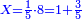 \scriptstyle{\color{blue}{X=\frac{1}{5}\sdot8=1+\frac{3}{5}}}