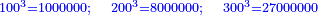 \scriptstyle{\color{blue}{100^3=1000000;\quad200^3=8000000;\quad300^3=27000000}}