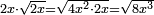 \scriptstyle2x\sdot\sqrt{2x}=\sqrt{4x^2\sdot2x}=\sqrt{8x^3}