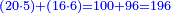 \scriptstyle{\color{blue}{\left(20\sdot5\right)+\left(16\sdot6\right)=100+96=196}}