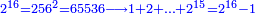 \scriptstyle{\color{blue}{2^{16}=256^2=65536\longrightarrow1+2+\ldots+2^{15}=2^{16}-1}}