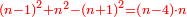 \scriptstyle{\color{red}{\left(n-1\right)^2+n^2-\left(n+1\right)^2=\left(n-4\right)\sdot n}}