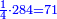 \scriptstyle{\color{blue}{\frac{1}{4}\sdot284=71}}