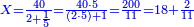 \scriptstyle{\color{blue}{X=\frac{40}{2+\frac{1}{5}}=\frac{40\sdot5}{\left(2\sdot5\right)+1}=\frac{200}{11}=18+\frac{2}{11}}}