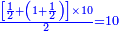 \scriptstyle{\color{blue}{\frac{\left[\frac{1}{2}+\left(1+\frac{1}{2}\right)\right]\times10}{2}=10}}