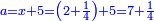 \scriptstyle{\color{blue}{a=x+5=\left(2+\frac{1}{4}\right)+5=7+\frac{1}{4}}}