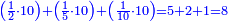 \scriptstyle{\color{blue}{\left(\frac{1}{2}\sdot10\right)+\left(\frac{1}{5}\sdot10\right)+\left(\frac{1}{10}\sdot10\right)=5+2+1=8}}
