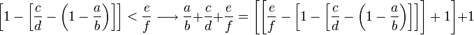 \left[1-\left[\frac{c}{d}-\left(1-\frac{a}{b}\right)\right]\right]<\frac{e}{f}\longrightarrow\frac{a}{b}+\frac{c}{d}+\frac{e}{f}=\left[\left[\frac{e}{f}-\left[1-\left[\frac{c}{d}-\left(1-\frac{a}{b}\right)\right]\right]\right]+1\right]+1