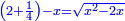 \scriptstyle{\color{blue}{\left(2+\frac{1}{4}\right)-x=\sqrt{x^2-2x}}}