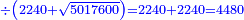 \scriptstyle{\color{blue}{\div\left(2240+\sqrt{5017600}\right)=2240+2240=4480}}