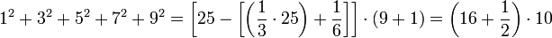 1^2+3^2+5^2+7^2+9^2=\left[25-\left[\left(\frac{1}{3}\sdot{25}\right)+\frac{1}{6}\right]\right]\sdot\left(9+1\right)=\left(16+\frac{1}{2}\right)\sdot{10}