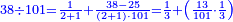 \scriptstyle{\color{blue}{38\div101=\frac{1}{2+1}+\frac{38-25}{\left(2+1\right)\sdot101}=\frac{1}{3}+\left(\frac{13}{101}\sdot\frac{1}{3}\right)}}