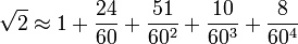 \sqrt{2}\approx1+\frac{24}{60}+\frac{51}{60^2}+\frac{10}{60^3}+\frac{8}{60^4}