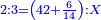 \scriptstyle{\color{blue}{2:3=\left(42+\frac{6}{14}\right):X}}