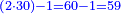\scriptstyle{\color{blue}{\left(2\sdot30\right)-1=60-1=59}}