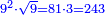 \scriptstyle{\color{blue}{9^2\sdot\sqrt{9}=81\sdot3=243}}