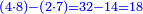\scriptstyle{\color{blue}{\left(4\sdot8\right)-\left(2\sdot7\right)=32-14=18}}