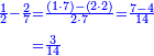 \scriptstyle{\color{blue}{\begin{align}\scriptstyle\frac{1}{2}-\frac{2}{7}&\scriptstyle=\frac{\left(1\sdot7\right)-\left(2\sdot2\right)}{2\sdot7}=\frac{7-4}{14}\\&\scriptstyle=\frac{3}{14}\\\end{align}}}