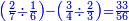 \scriptstyle{\color{blue}{\left(\frac{2}{7}\div\frac{1}{6}\right)-\left(\frac{3}{4}\div\frac{2}{3}\right)=\frac{33}{56}}}