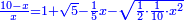 \scriptstyle{\color{blue}{\frac{10-x}{x}=1+\sqrt{5}-\frac{1}{5}x-\sqrt{\frac{1}{2}\sdot\frac{1}{10}\sdot x^2}}}