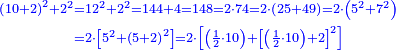 \scriptstyle{\color{blue}{\begin{align}\scriptstyle\left(10+2\right)^2+2^2&\scriptstyle=12^2+2^2=144+4=148=2\sdot74=2\sdot\left(25+49\right)=2\sdot\left(5^2+7^2\right)\\&\scriptstyle=2\sdot\left[5^2+\left(5+2\right)^2\right]=2\sdot\left[\left(\frac{1}{2}\sdot10\right)+\left[\left(\frac{1}{2}\sdot10\right)+2\right]^2\right]\\\end{align}}}