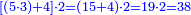 \scriptstyle{\color{blue}{\left[\left(5\sdot3\right)+4\right]\sdot2=\left(15+4\right)\sdot2=19\sdot2=38}}