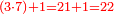 \scriptstyle{\color{red}{\left(3\sdot7\right)+1=21+1=22}}