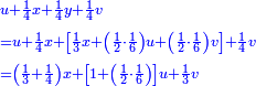 \scriptstyle{\color{blue}{\begin{align}&\scriptstyle u+\frac{1}{4}x+\frac{1}{4}y+\frac{1}{4}v\\&\scriptstyle=u+\frac{1}{4}x+\left[\frac{1}{3}x+\left(\frac{1}{2}\sdot\frac{1}{6}\right)u+\left(\frac{1}{2}\sdot\frac{1}{6}\right)v\right]+\frac{1}{4}v\\&\scriptstyle=\left(\frac{1}{3}+\frac{1}{4}\right)x+\left[1+\left(\frac{1}{2}\sdot\frac{1}{6}\right)\right]u+\frac{1}{3}v\\\end{align}}}