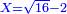 \scriptstyle{\color{blue}{X=\sqrt{16}-2}}