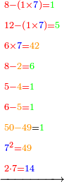 \scriptstyle\xrightarrow{\begin{align}&\scriptstyle{\color{red}{8-\left(1\times{\color{blue}{7}}\right)=}}{\color{green}{1}}\\&\scriptstyle{\color{red}{12-\left(1\times{\color{blue}{7}}\right)=}}{\color{green}{5}}\\&\scriptstyle{\color{red}{6\times{\color{blue}{7}}=}}{\color{YellowOrange}{42}}\\&\scriptstyle{\color{red}{8-{\color{YellowOrange}{2}}=}}{\color{green}{6}}\\&\scriptstyle{\color{red}{5-{\color{YellowOrange}{4}}=}}{\color{green}{1}}\\&\scriptstyle{\color{red}{6-{\color{YellowOrange}{5}}=}}{\color{green}{1}}\\&\scriptstyle{\color{YellowOrange}{50-49}}={\color{green}{1}}\\&\scriptstyle{\color{red}{{\color{blue}{7}}^2=}}{\color{YellowOrange}{49}}\\&\scriptstyle{\color{red}{2\sdot7=}}{\color{blue}{14}}\\\end{align}}