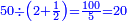 \scriptstyle{\color{blue}{50\div\left(2+\frac{1}{2}\right)=\frac{100}{5}=20}}